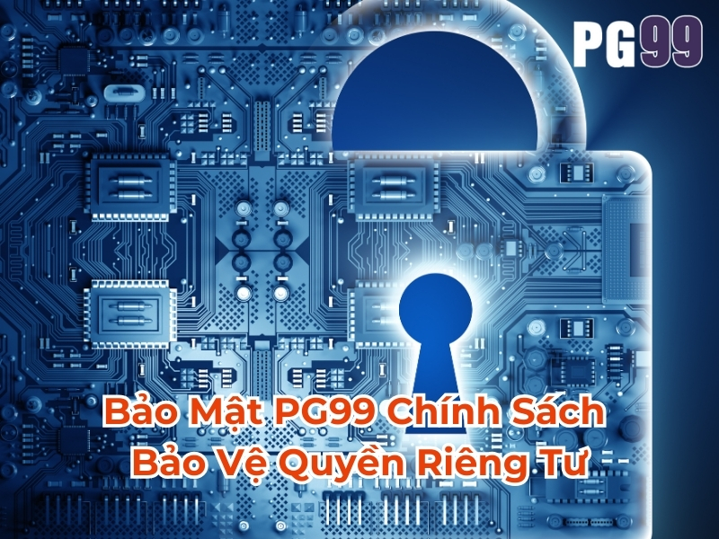 Bảo mật PG99 chính sách bảo vệ quyền riêng tư