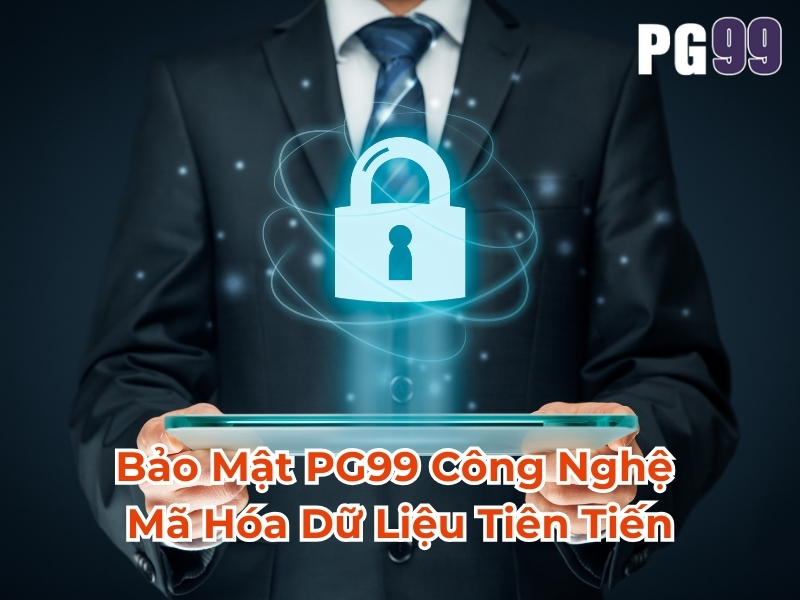 Bảo mật PG99 công nghệ mã hóa dữ liệu tiên tiến