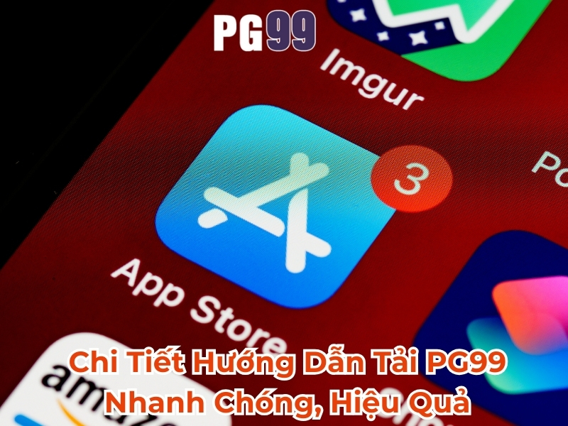 Chi tiết hướng dẫn tải app PG99 nhanh chóng, hiệu quả