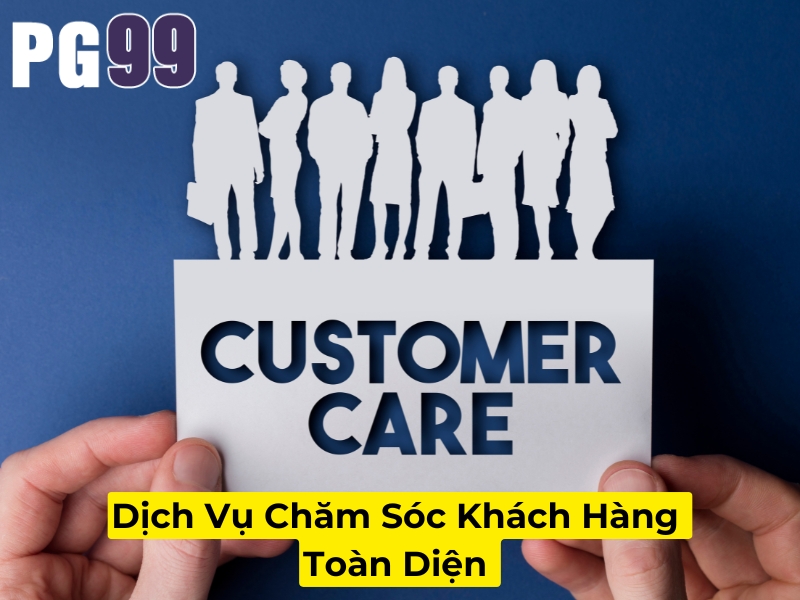Dịch vụ chăm sóc khách hàng toàn diện
