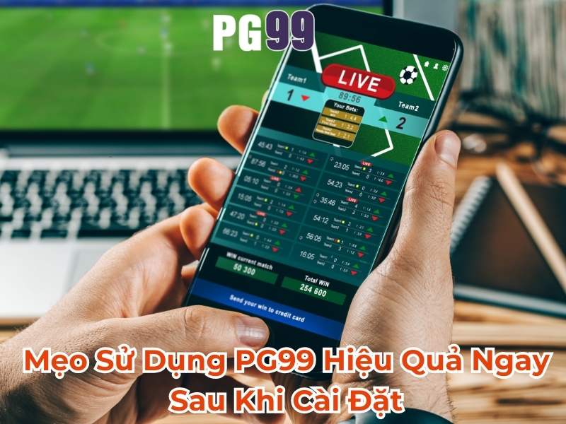 Mẹo sử dụng PG99 hiệu quả ngay sau khi cài đặt