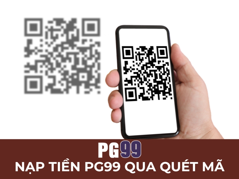 Nạp tiền PG99 qua quét mã