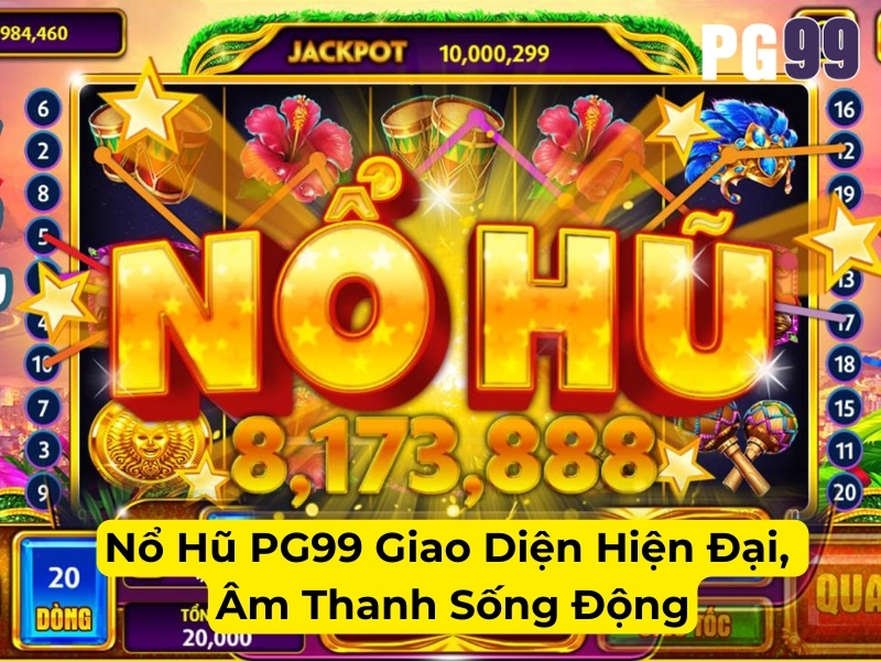 Nổ hũ PG99 giao diện hiện đại, âm thanh sống động