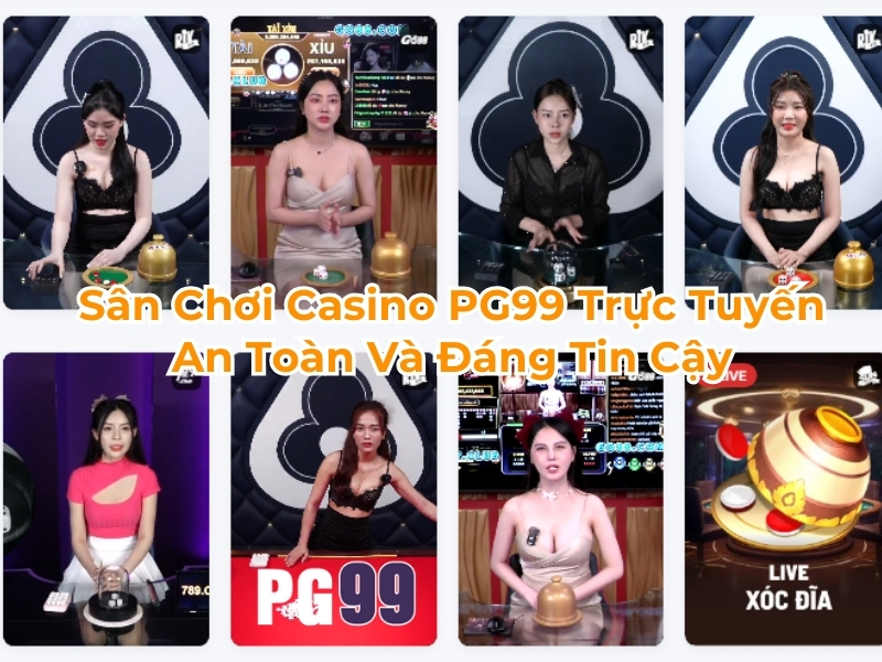 Sân chơi casino PG99 trực tuyến an toàn và đáng tin cậy